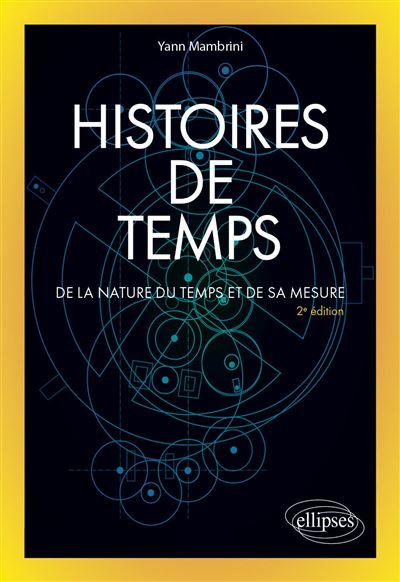 Histoires de temps : De la nature du temps et de sa mesure - Yann Mambrini (2023)