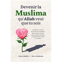 Devenir la Muslima qu'Allah veut que tu sois