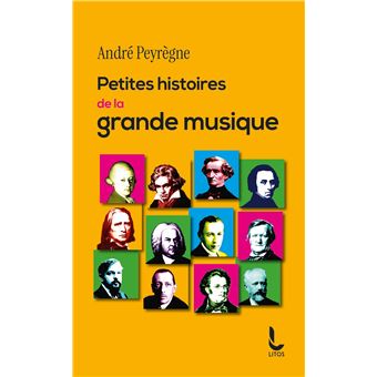 Petites histoires de la grande musique - 1
