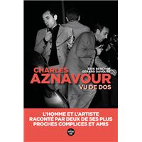 Aznavour vu de dos - L'homme et l'artiste, raconté par deux de ses plus proches complices et amis