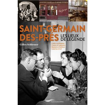Saint-Germain-des-Prés - Les lieux de légende - Cafés mythiques, caves et cabarets, maisons d'édition, galeries d'art - 1