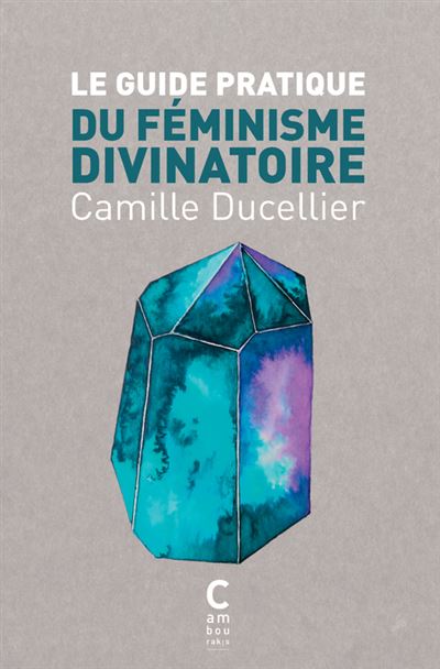 Le guide pratique du feminisme divinatoire (poche)