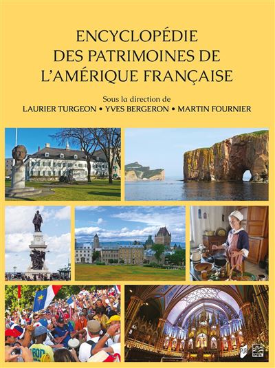 Encyclopédie des patrimoines de l'Amérique française - Laurent Turgeon, Yves Bergeron, Martin Fournier (2025)