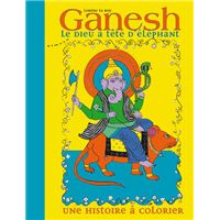 Ganesh, le dieu à tête d'éléphant : une histoire à colorier