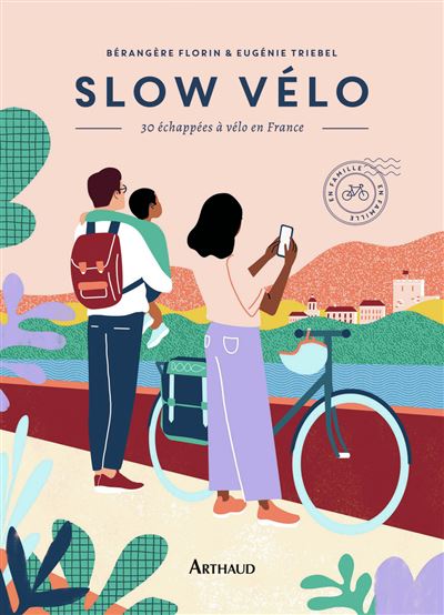 Slow vélo. 30 échappées en vélo en France - Bérangère Florin, Eugénie Triebel (2024)