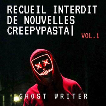 Recueil Interdit de Nouvelles Creepypasta - 1