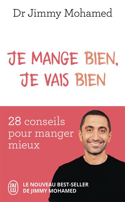 Je mange bien, je vais bien: 28 conseils pour manger mieux