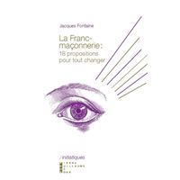 La Franc Maçonnerie 18 Propositions Pour Toutchanger