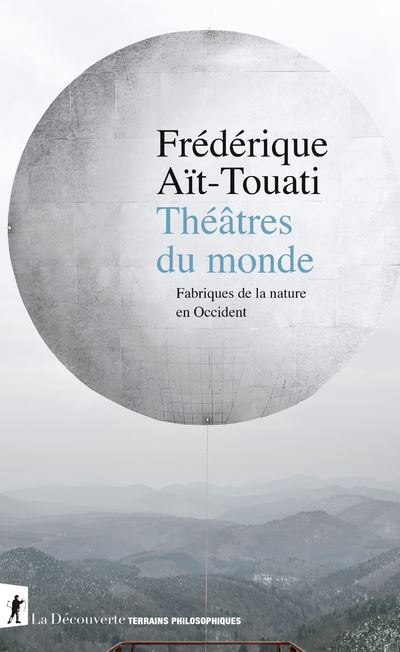 Theatres du monde - Fabriques de la nature en Occident