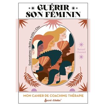 Cahier de coaching Thérapie : Guérir son féminin - 1