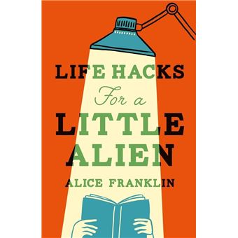 LIFE HACKS FOR A LITTLE ALIEN