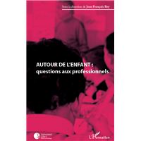 Autour de l'enfant : questions aux professionnels