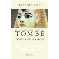La Fabuleuse Découverte de la tombe de Toutankhamon