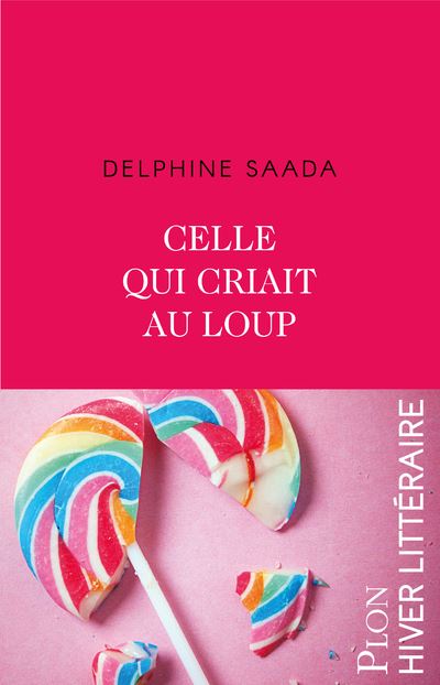 Celle qui criait au loup - Delphine Saada - Plon - broché - Roman