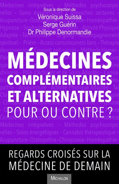 Médecines complémentaires et alternatives, pour ou contre? Regards croisés sur la médecine de demain - Véronique Suissa - broché
