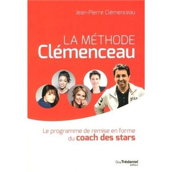 La méthode Clémenceau - Le programme de remise en forme du coach des stars - 1