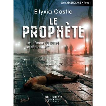 Ascendance - LE PROPHETE,1:LES DEMONS DU PASSE SE DECLENCHENT - 1