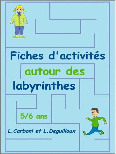 Fiches d'activités autour des Labyrinthes GS -  Carboni/Deguilloux - relié