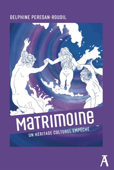 Matrimoine - Un héritage culturel empêché - Delphine Peresan-Roudil - Atelier Ed De L' - broché - Essai