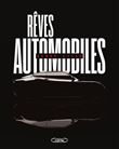 Rêves automobiles - Nouvelle édition - Récits insolites et méconnus de ces voitures extraordinaires qui n¿ont jamais vu le jour