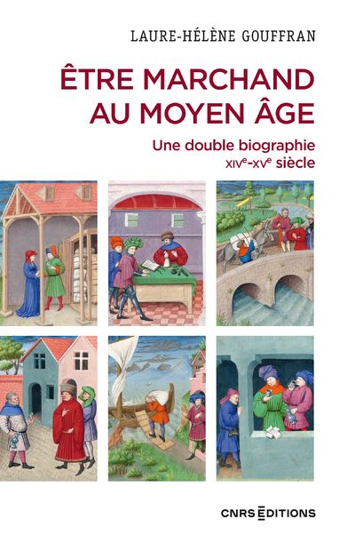 Etre marchand au Moyen Age - Une double biographie XIVe-XVe 
