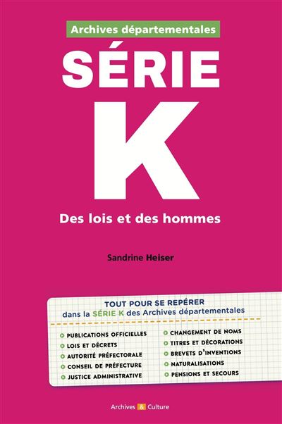 Archives départementales : série K Des lois et des hommes - Sandrine Heiser - Archives Et Culture - broché - Guide