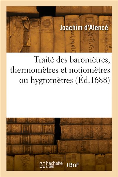 Traité des baromètres, thermomètres et notiomètres ou hygromètres