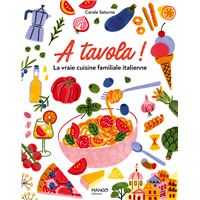 A tavola ! La vraie cuisine familiale italienne