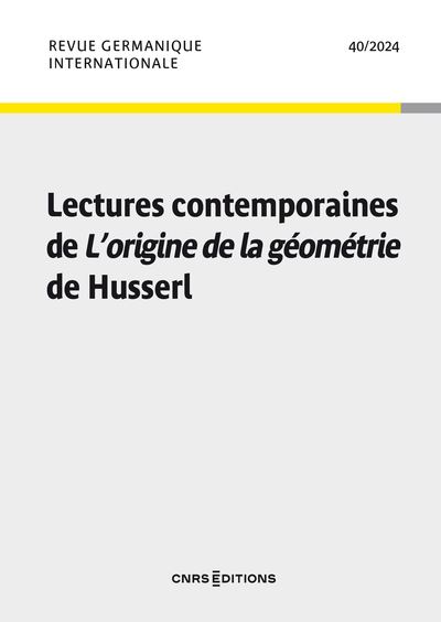 Revue Germanique Internationale - N° 40 Lectures contemporaines de l'Origine de la géométrie de Husserl - Andrea Ariotto - Cnrs Eds - broché - Revue