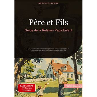 Père et Fils: Guide de la Relation Papa Enfant - 1