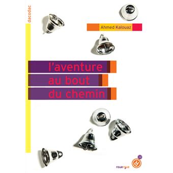 L'aventure au bout du chemin - broché - Ahmed Kalouaz - Achat Livre | fnac