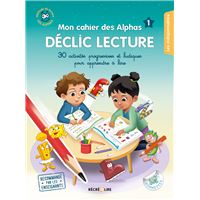 Mon cahier des Alphas DECLIC LECTURE - Plus de 30 activités progressives et ludiques pour apprendre à lire