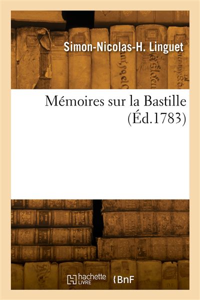 Mémoires sur la Bastille - Simon-Nicolas-Henri Linguet - broché