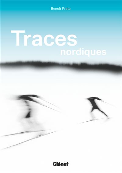 Traces nordiques - Benoît Prato - Glénat - broché - Beau livre