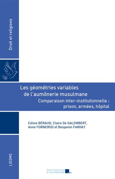 Les géométries variables de l’aumônerie musulmane Comparaison inter institutionnelle : prison, armées, hôpital - Céline Beraud - Presses Universitaires D'aix Marseille - broché - Essai