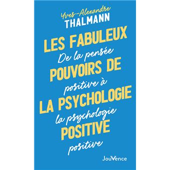 Les Fabuleux Pouvoirs de la psychologie positive