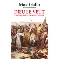 Dieu le veut. Chronique de la première croisade
