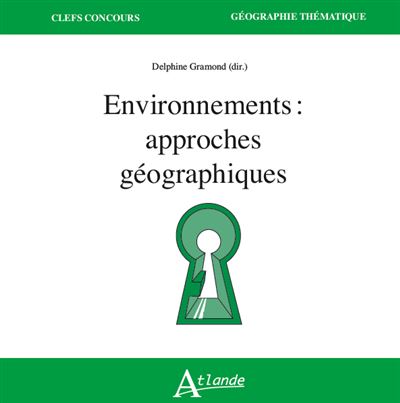 Environnements : approches géographiques - Delphine Gramond - broché