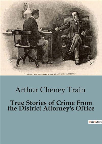 True Stories of Crime From the District Attorney's Office