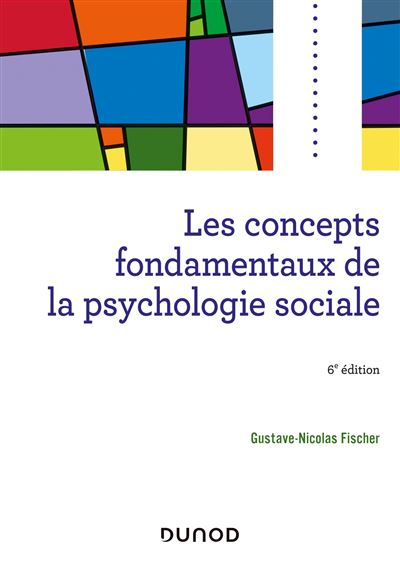 Les concepts fondamentaux de la psychologie sociale - 6e ed