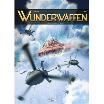 Wunderwaffen : Wunderwaffen T16 - Cette guerre est nôtre !