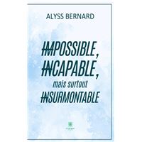 Impossible, incapable, mais surtout insurmontable