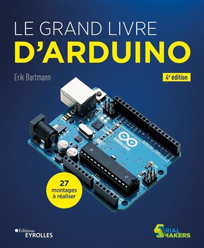 Le grand livre d'Arduino - Erik Bartmann - Eyrolles - broché - Manuel