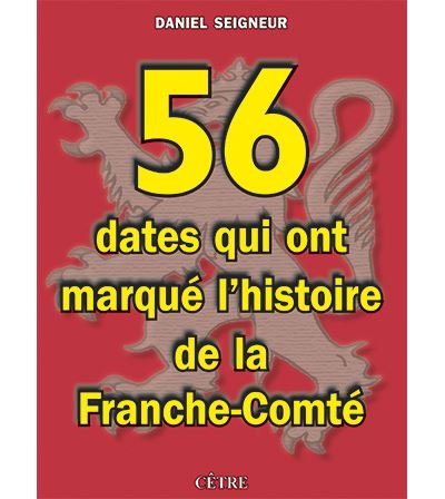 56 dates qui ont marqué l'histoire de la franche-comté