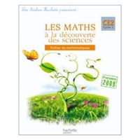 Les Ateliers Hachette Les Maths à la découverte des sciences CE2 - Fichier de l'élève - Ed.2010