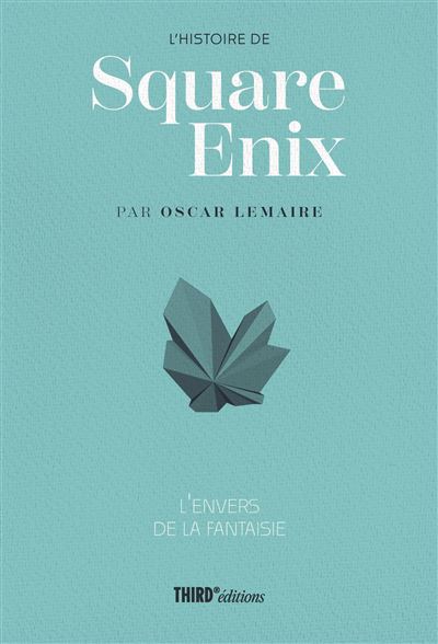 L'histoire de Square Enix L'envers de la fantaisie L