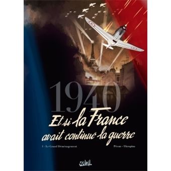 1940, et si la France avait continué la guerre - Le Grand Déménagement : 1940 Et si la France avait continué la guerre T01