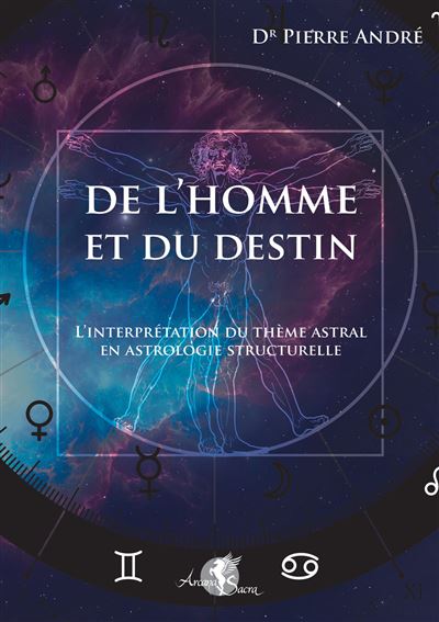 De l'homme et du destin - L'interprétation du thème astral en astrologie structurelle - Pierre André - broché