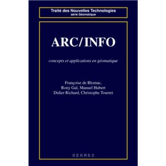 ARC / INFO : concepts et applications en géomatique