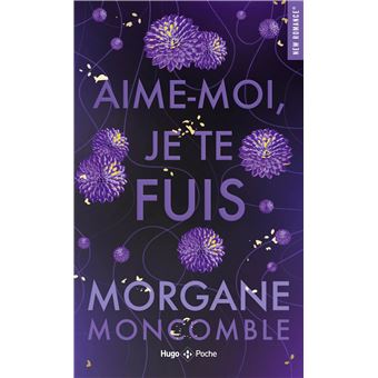 Aime-moi je te fuis – Morgane Moncomble